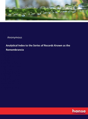 按需印刷不退不换Analytical Index to the Series of Records Known as the Remembrancia[9783337217945]