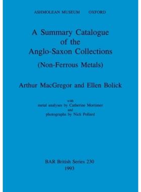 按需印刷A Summary Catalogue of the Anglo-Saxon Collections (Non-Ferrous Metals)[9780860547518]