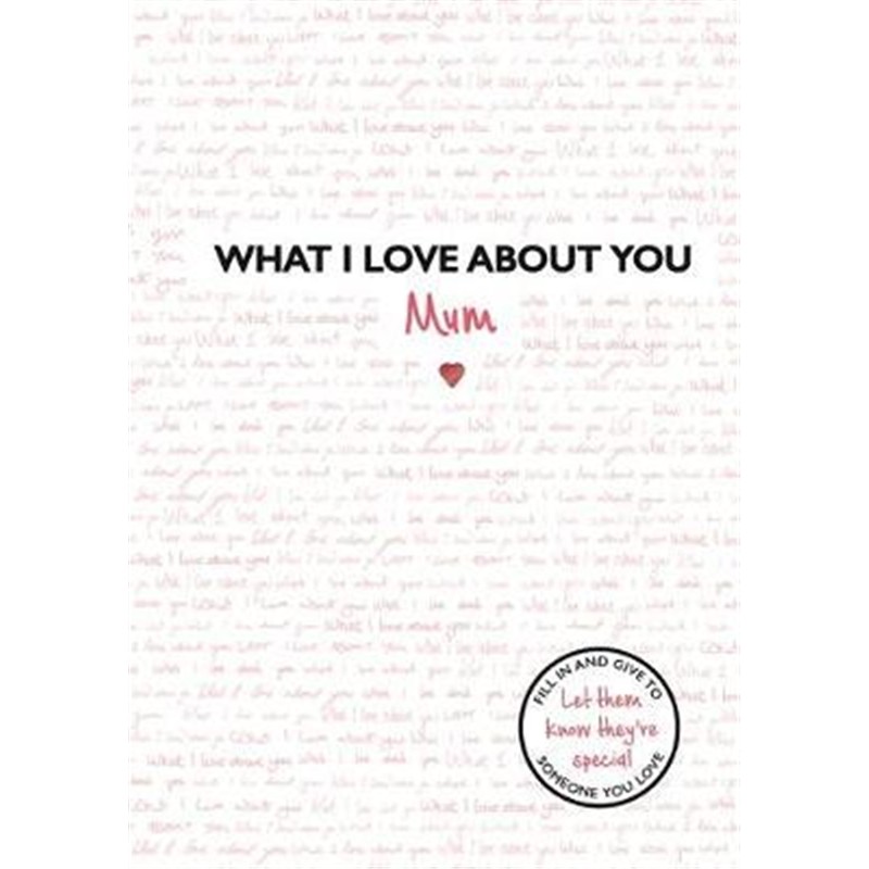 预订what i love about you: mum:the perfect gift for mothers day