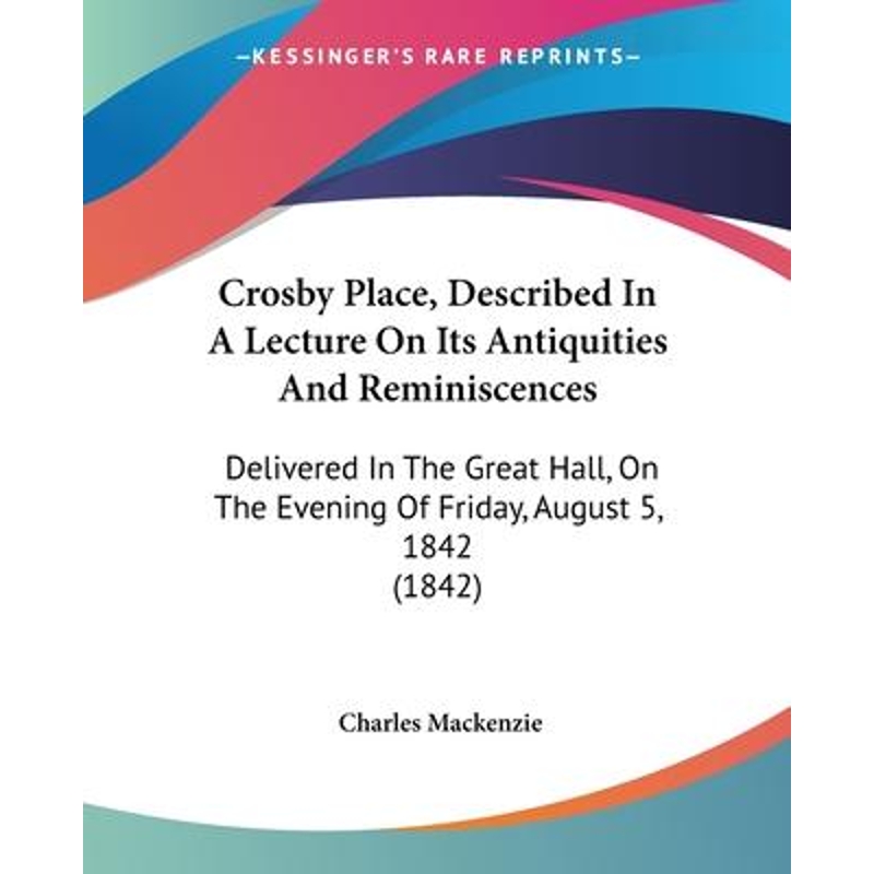 按需印刷Crosby Place, Described In A Lecture On Its Antiquities And Reminiscences[9781104047511]