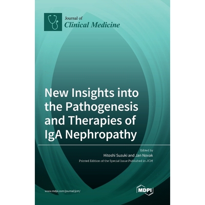 按需印刷New Insights into the Pathogenesis and Therapies of IgA Nephropathy[9783036550411]