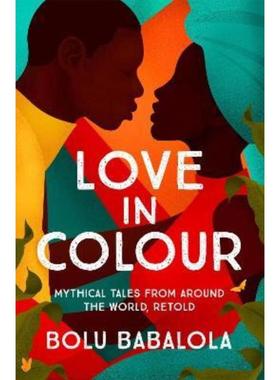 预订Love in Colour:Mythical Tales from Around the World, Retold