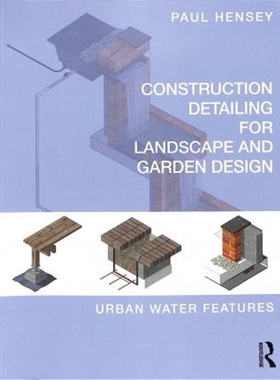按需印刷不退不换Construction Detailing for Landscape and Garden Design:Urban Water Features[9781138187948]