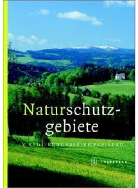 预订【德语】 Naturschutzgebiete im Regierungsbezirk Freiburg:Hrsg. v. Regierungspr?sidium Freiburg. Bearb. v. d. Bezirks