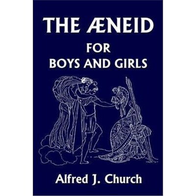 按需印刷The Aeneid for Boys and Girls (Yesterday's Classics)[9781599150604]