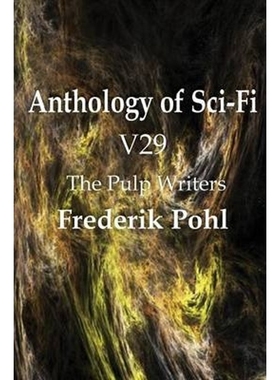 按需印刷Anthology of Sci-Fi V29, the Pulp Writers - Frederik Pohl[9781483702513]
