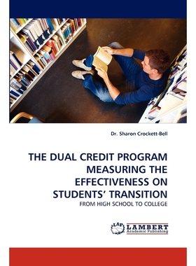 按需印刷The Dual Credit Program Measuring the Effectiveness on Students' Transition[9783843384339]