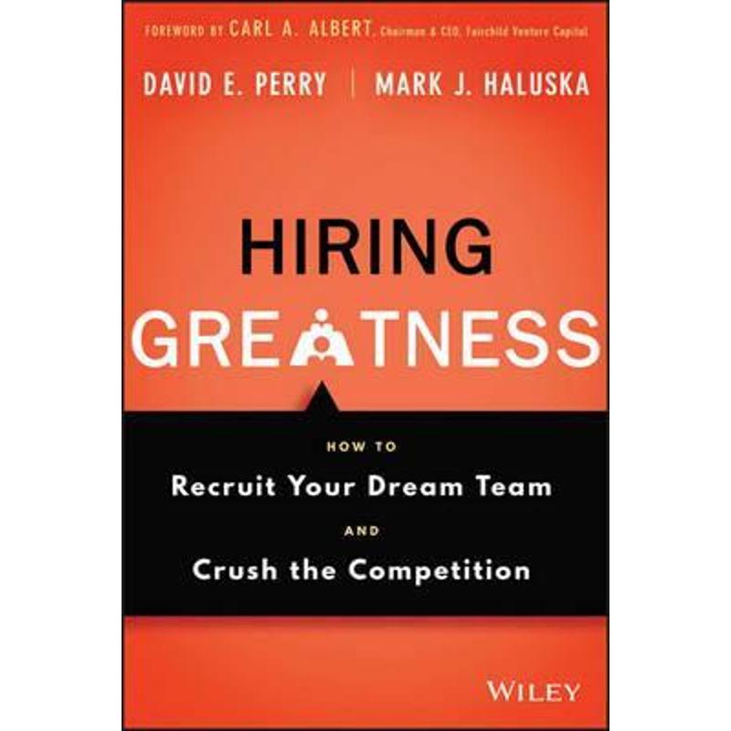 按需印刷Hiring Greatness:How to Recruit Your Dream Team and Crush the Competition[9781119147442]