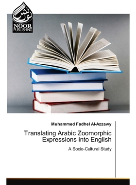 按需印刷Translating Arabic Zoomorphic Expressions into English[9786203858037]