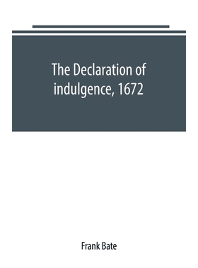 按需印刷The Declaration of indulgence, 1672[9789389169430]