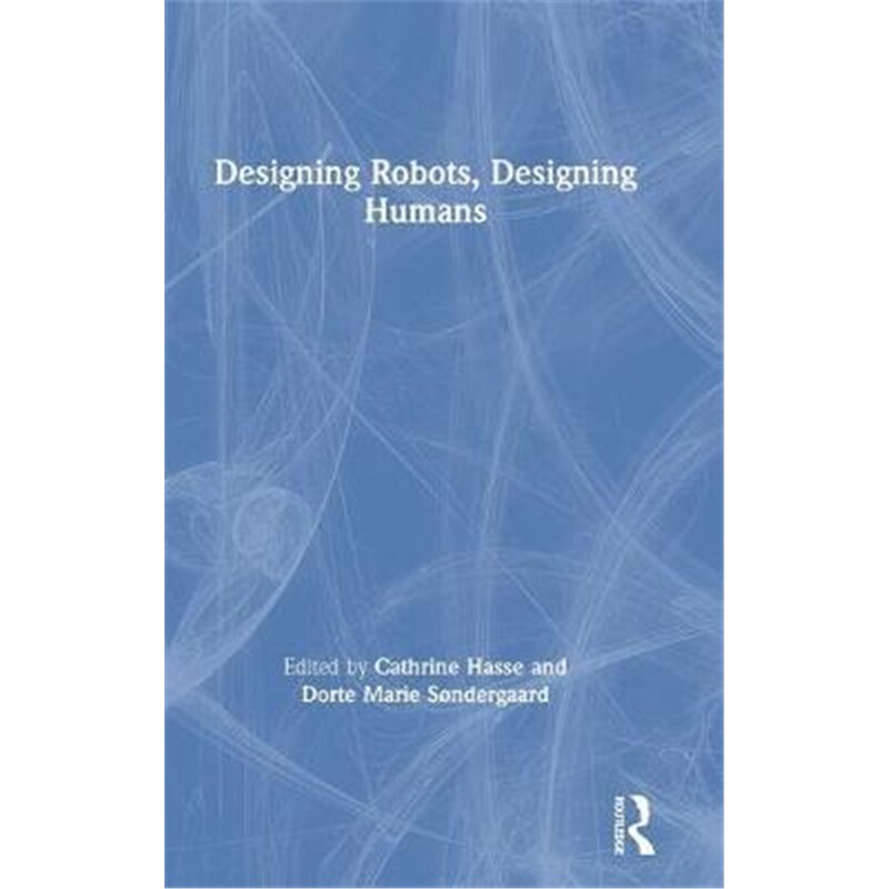 按需印刷不退不换图书Designing Robots, Designing Humans[9780415786560]