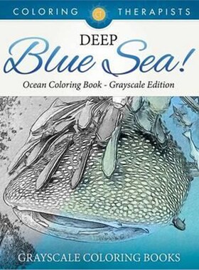 按需印刷不退不换Deep Blue Sea! - Ocean Coloring Book Grayscale Edition Grayscale Coloring Books[9781541910164]