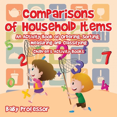 预订不退不换Comparisons of Household Items - An Activity Book of Ordering, Sorting, Measuring and Classifying |