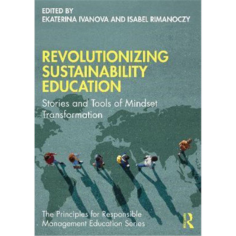 按需印刷不退不换Revolutionizing Sustainability Education:Stories and Tools of Mindset Transformation[9781032135380]