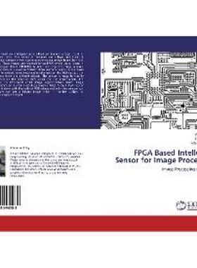 按需印刷不退不换FPGA Based Intellegent Sensor for Image Processing[9783848494088]