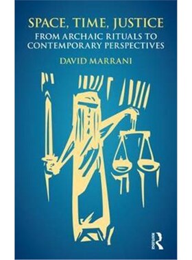 按需印刷不退不换Space, Time, Justice:From Archaic Rituals to Contemporary Perspectives[9781138703254]