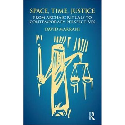 按需印刷Space, Time, Justice:From Archaic Rituals to Contemporary Perspectives[9781138703254]