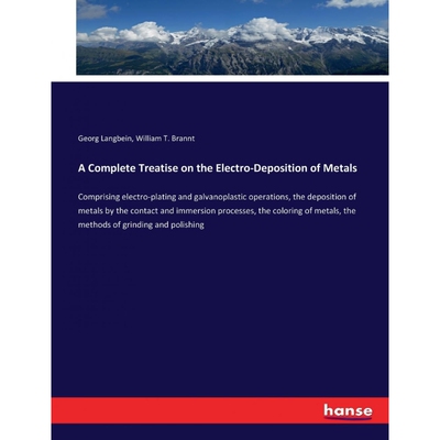 按需印刷不退不换A Complete Treatise on the Electro-Deposition of Metals[9783337286996]