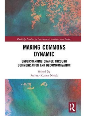 按需印刷Making Commons Dynamic:Understanding Change Through Commonisation and Decommonisation[9780367138004]