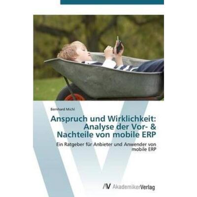 预订【德语】 Anspruch und Wirklichkeit: Analyse der Vor- & Nachteile von mobile ERP:Ein Ratgeber