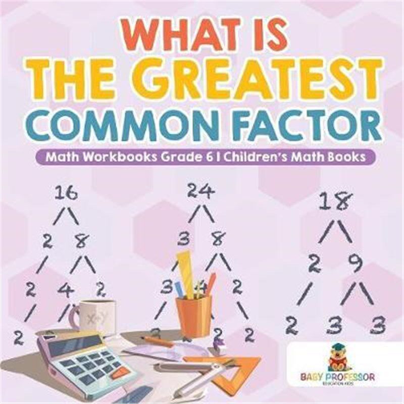 按需印刷不退不换What is the Greatest Common Factor - Math Workbooks Grade 6 Children's Math Books[9781541927995]