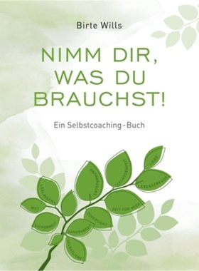 预订【德语】Nimm Dir, was Du brauchst! - Ein Selbstcoaching-Buch[9783347388284]