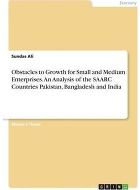 预订不退不换Obstacles to Growth for Small and Medium Enterprises. An Analysis of the SAARC Countries Pakistan, B