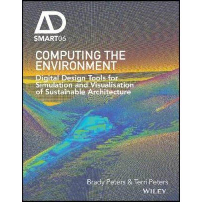 预订不退不换Computing the Environment:Digital Design Tools for Simulation and Visualisation of Sustainable Architecture