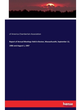 按需印刷Report of Annual Meetings Held in Boston, Massachuseltt, September 12, 1906 and August 1, 1907[9783744734929]