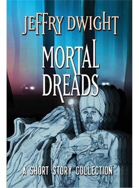 按需印刷不退不换Mortal Dreads:A Collection of Short Fiction[9780966969870]