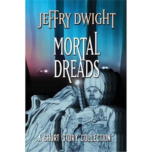 按需印刷不退不换Mortal Dreads:A Collection of Short Fiction[9780966969870]
