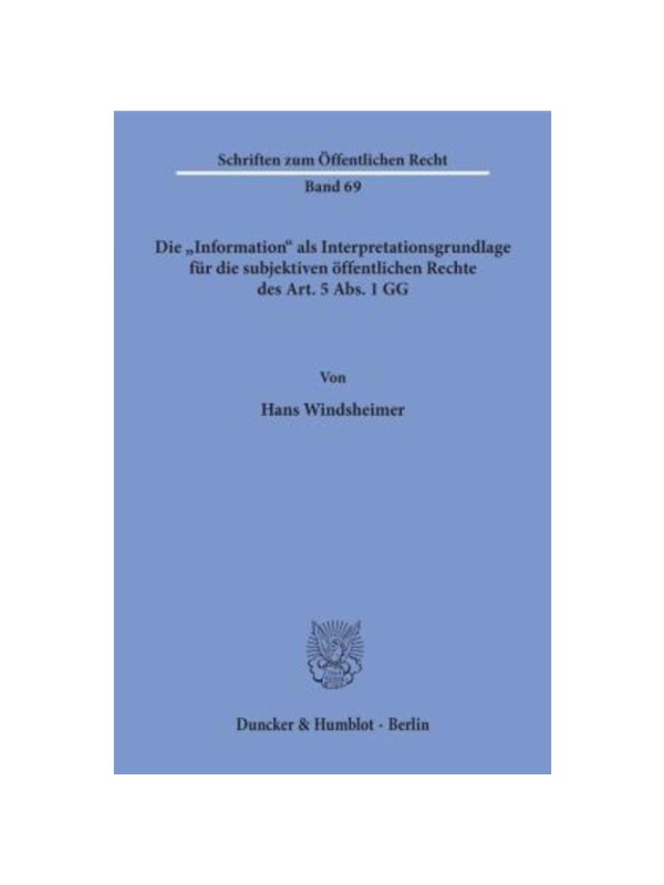 预订【德语】Die ?Information? als Interpretationsgrundlage für die subjektiven ?ffentlichen Rechte des Art. 5 Abs. 1 GG