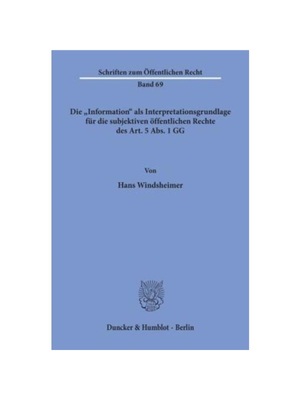 预订【德语】Die ?Information? als Interpretationsgrundlage für die subjektiven ?ffentlichen Rechte des Art. 5 Abs. 1 GG