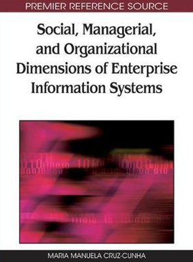按需印刷不退不换Social, Managerial, and Organizational Dimensions of Enterprise Information Systems[9781605668567]