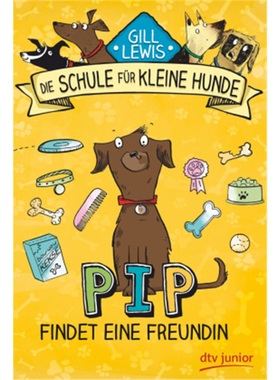 预订【德语】Die Schule fur kleine Hunde - Pip findet eine Freundin[9783423761727]
