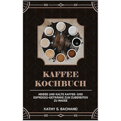 现货Kaffee-kochbuch: Heisse Und Kalte Kaffee- Und Espresso-getr?nke Zum Zubereiten Z[9798856251714]