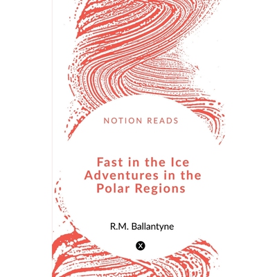 按需印刷不退不换Fast in the Ice    Adventures in the Polar Regions[9781648055324]