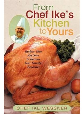 按需印刷From Chef Ike's Kitchen to Yours:Recipes That Are Sure to Become Your Family's Favorites[9781475911152]
