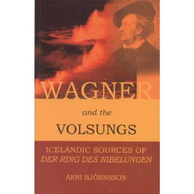预订不退不换Wagner and the Volsungs:Icelandic Sources of Der Ring Des Nibelungen