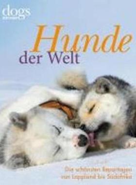 预订【德语】 DOGS. Hunde der Welt:Die schönsten Reportagen von Lappland bis Südafrika