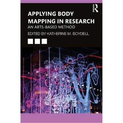 按需印刷不退不换Applying Body Mapping in Research:An Arts-Based Method[9780367355630]