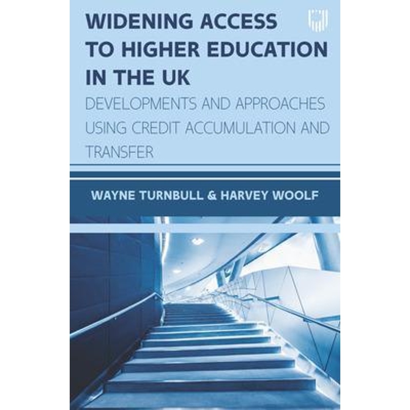 预订Widening Access to Higher Education in the UK: Developments and Approaches Using Credit Accumulation and Transfer