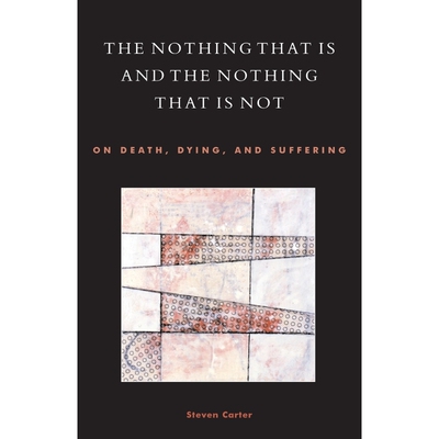 按需印刷不退不换The Nothing That Is and the Nothing That Is Not:On Death, Dying, and Suffering[9780761830023]