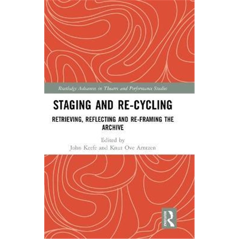 按需印刷Staging and Re-cycling:Retrieving, Reflecting and Re-framing the Archive[9780367859398]