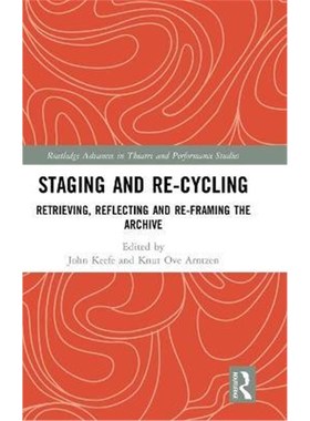 按需印刷Staging and Re-cycling:Retrieving, Reflecting and Re-framing the Archive[9780367859398]