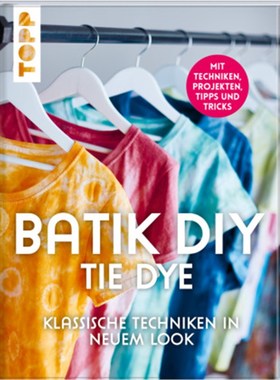 预订【德语】Batik DIY - Tie Dye:Klassische Techniken in neuem Look. Mit Techniken, Projekte