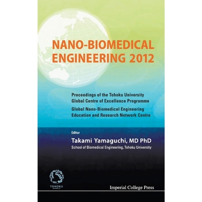 预订Nano-Biomedical Engineering 2012 - Proceedings of the Tohoku University Global Centre of Excellence