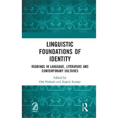 按需印刷不退不换Linguistic Foundations of Identity:Readings in Language, Literature and Contemporary Cultures[9780367618