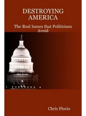 按需印刷DESTROYING AMERICA - The Real Issues That Politicians Avoid[9780615176994]
