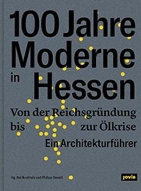 预订【德语】 100 Jahre Moderne in Hessen:Von der Reichsgründung bis zur Ölkrise. Ein Architekturführer